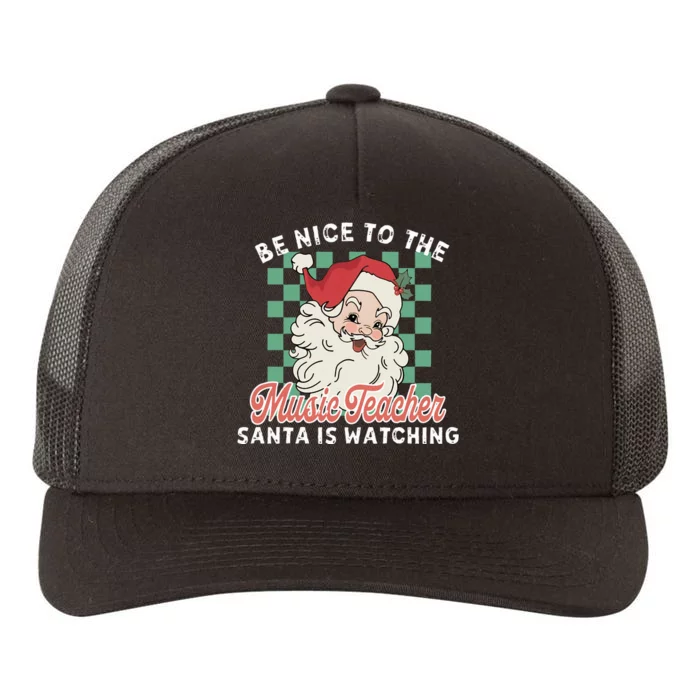 Be Nice To The Music Teacher Santa Is Watching Funny Xmas Yupoong Adult 5-Panel Trucker Hat