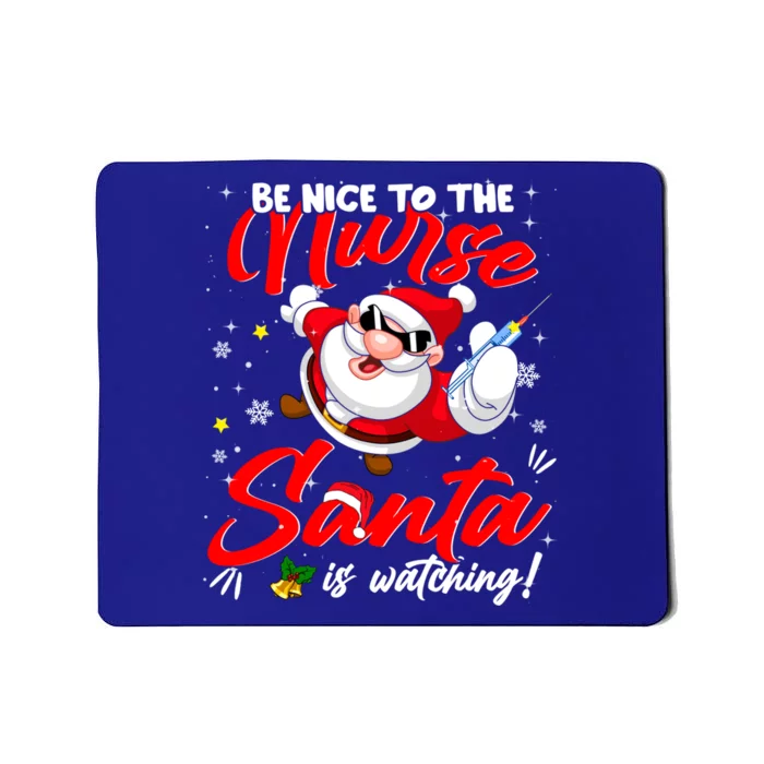 Be Nice To The Nurse Santa Is Watching Xmas Naughty Great Gift Mousepad