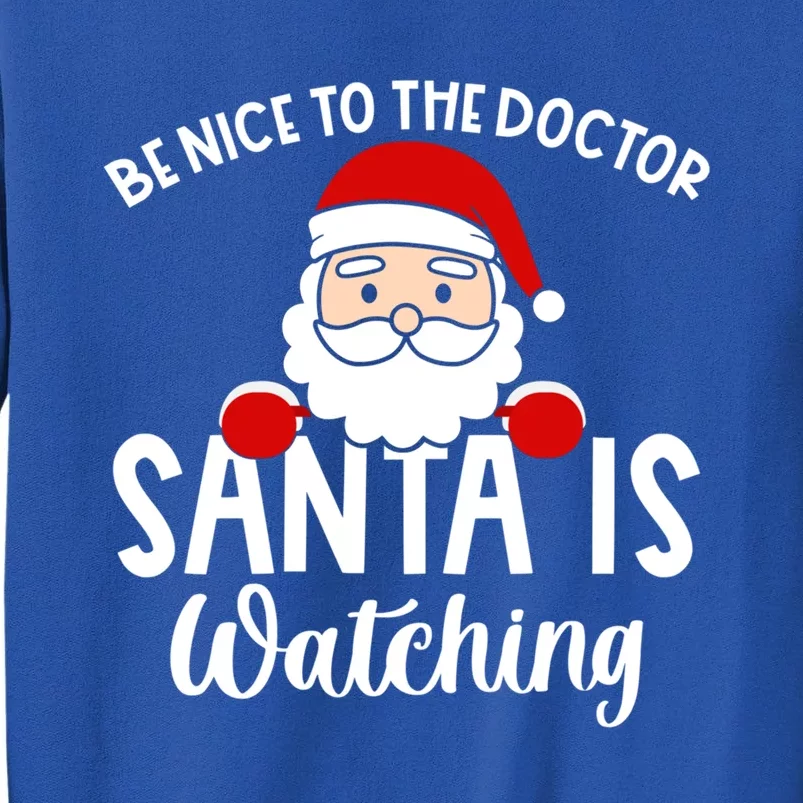 Be Nice To The Doctor Santa Is Watching Christmas Pajamas Cool Gift Tall Sweatshirt