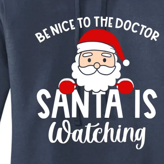 Be Nice To The Doctor Santa Is Watching Christmas Pajamas Cool Gift Women's Pullover Hoodie