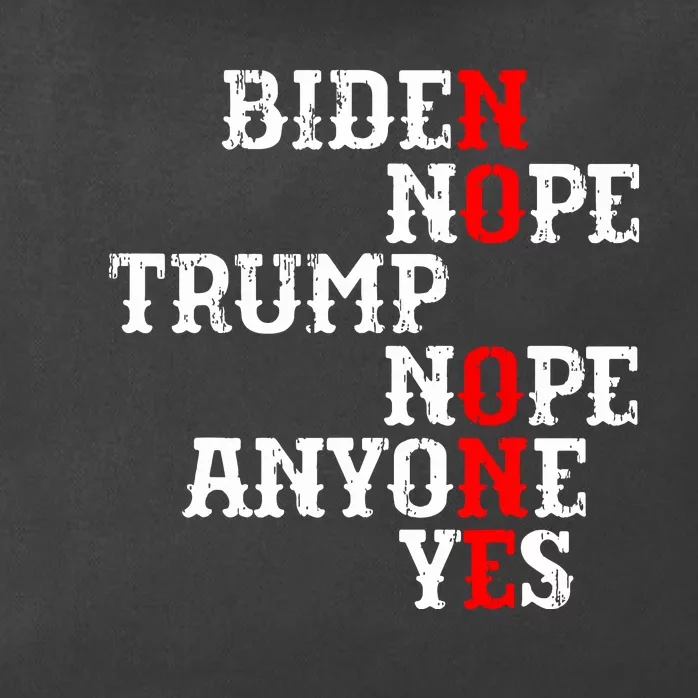 Biden Nope Trump Nope Anyone Yes No One Zip Tote Bag