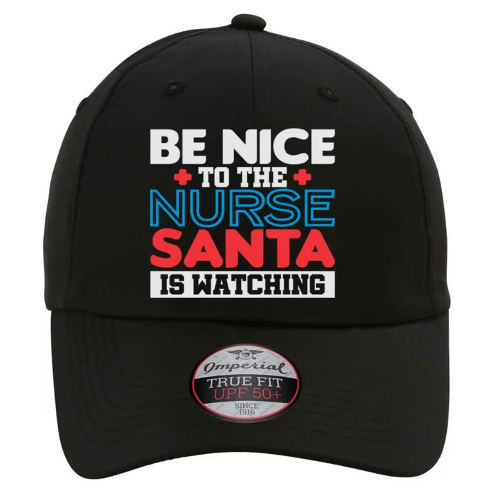 Be Nice To The Nurse Santa Is Watching Christmas Design Gift The Original Performance Cap