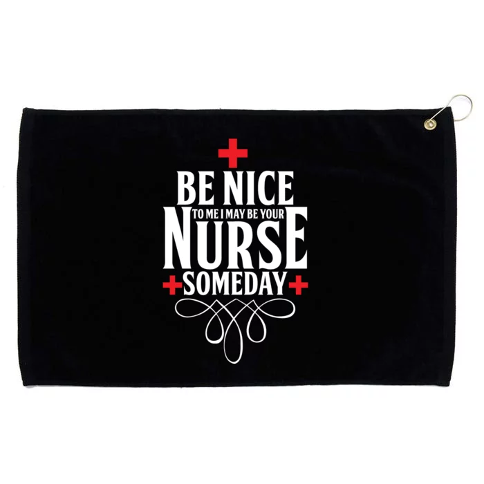 Be Nice To Me I May Be Your Nurse Someday Grommeted Golf Towel