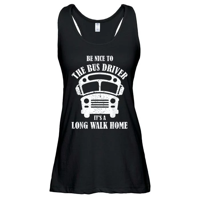 Be Nice To The Bus Driver Its A Long Walk Home Bus Driver Ladies Essential Flowy Tank