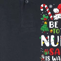 Be Nice To The Nurse Santa Is Watching Funny Nurse Christmas Softstyle Adult Sport Polo