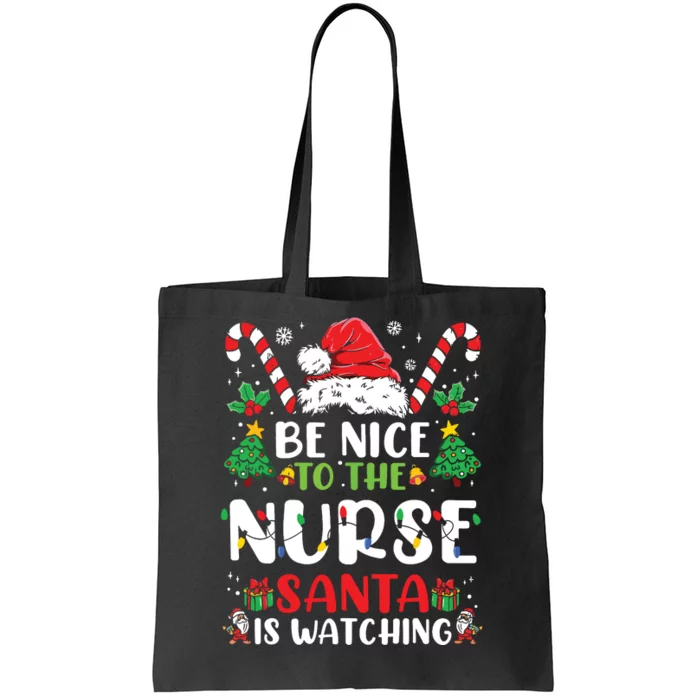 Be Nice To The Nurse Santa Is Watching Funny Nurse Christmas Tote Bag