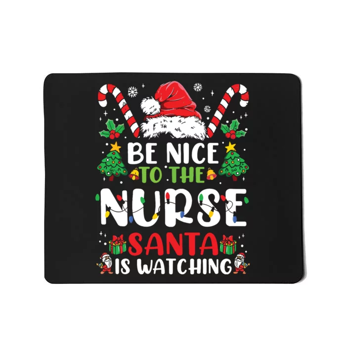 Be Nice To The Nurse Santa Is Watching Funny Nurse Christmas Mousepad