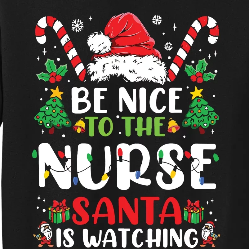 Be Nice To The Nurse Santa Is Watching Funny Nurse Christmas Tall Sweatshirt