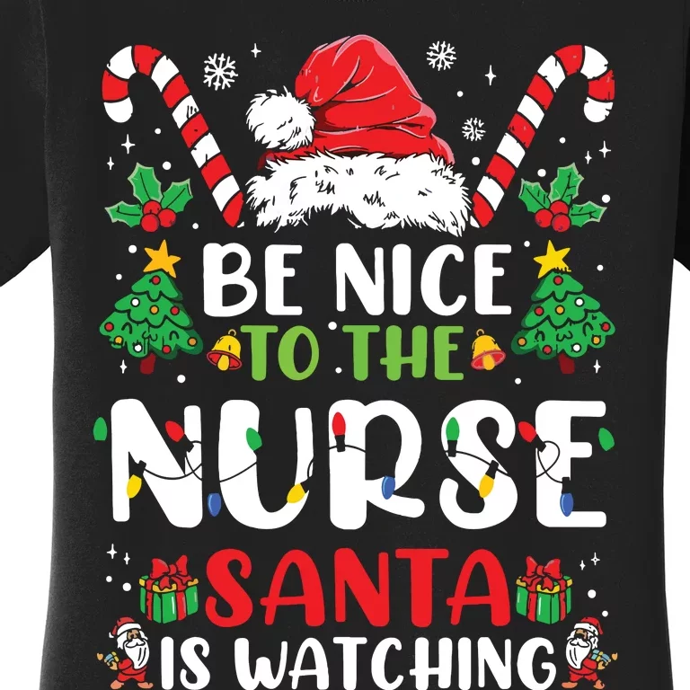 Be Nice To The Nurse Santa Is Watching Funny Nurse Christmas Women's T-Shirt