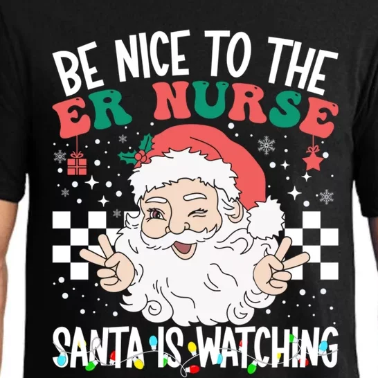 Be Nice To The Er Nurse Santa Is Watching Christmas Nursing Gift Pajama Set