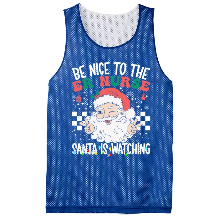 Be Nice To The Er Nurse Santa Is Watching Christmas Nursing Gift Mesh Reversible Basketball Jersey Tank