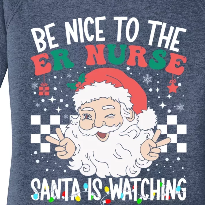 Be Nice To The Er Nurse Santa Is Watching Christmas Nursing Gift Women's Perfect Tri Tunic Long Sleeve Shirt