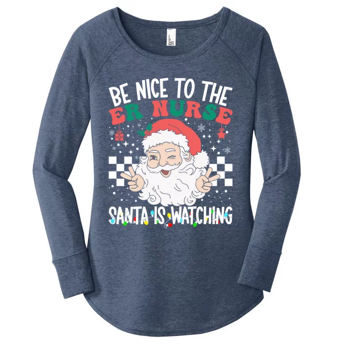 Be Nice To The Er Nurse Santa Is Watching Christmas Nursing Gift Women's Perfect Tri Tunic Long Sleeve Shirt