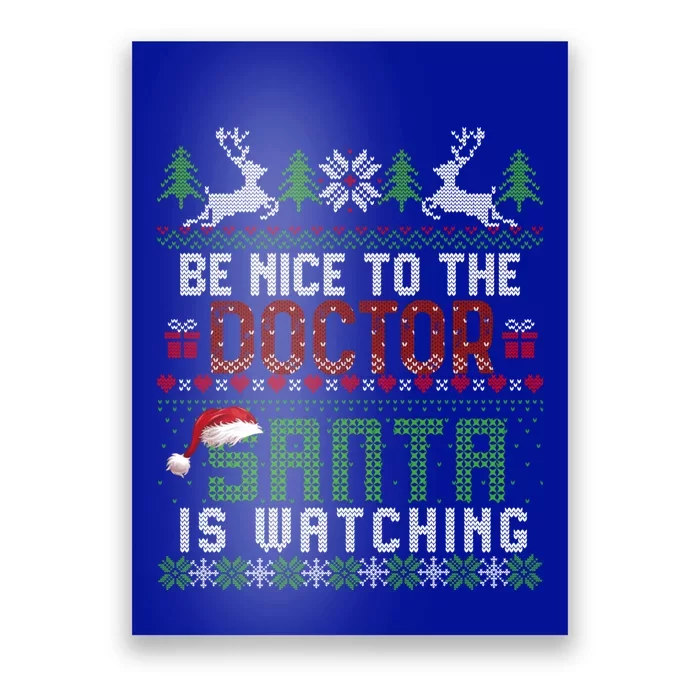 Be Nice To The Doctor Santa Is Watching Christmas Sweater Gift Poster