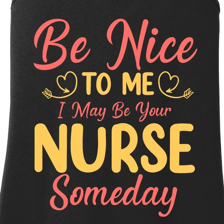 Be Nice To Me I May Be Your Nurse Someday Ladies Essential Tank