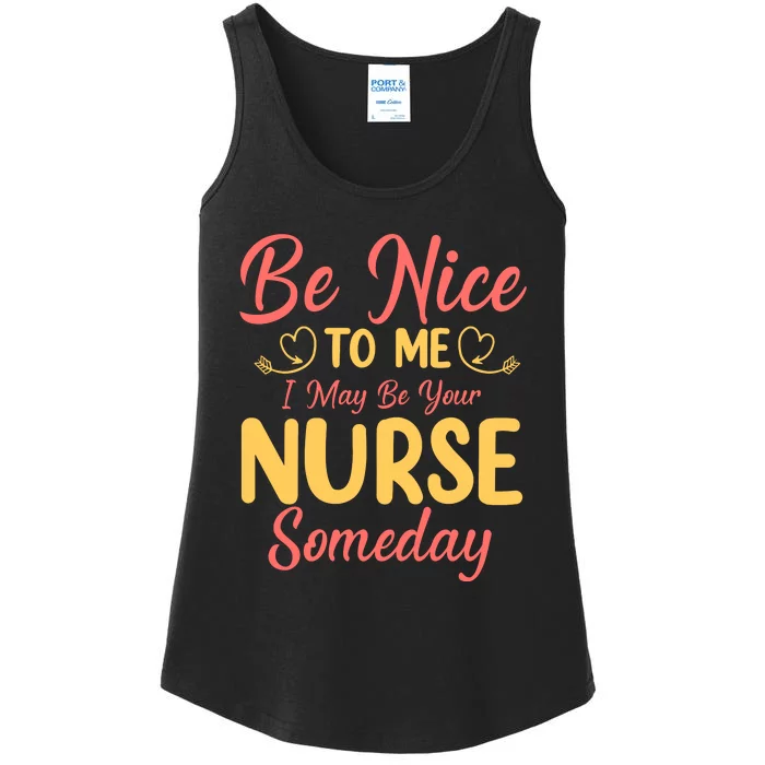 Be Nice To Me I May Be Your Nurse Someday Ladies Essential Tank