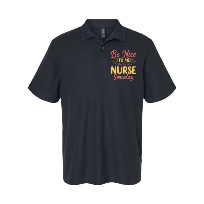 Be Nice To Me I May Be Your Nurse Someday Softstyle Adult Sport Polo