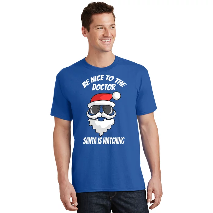 Be Nice To The Doctor Santa Is Watching Funny Christmas Cool Gift T-Shirt