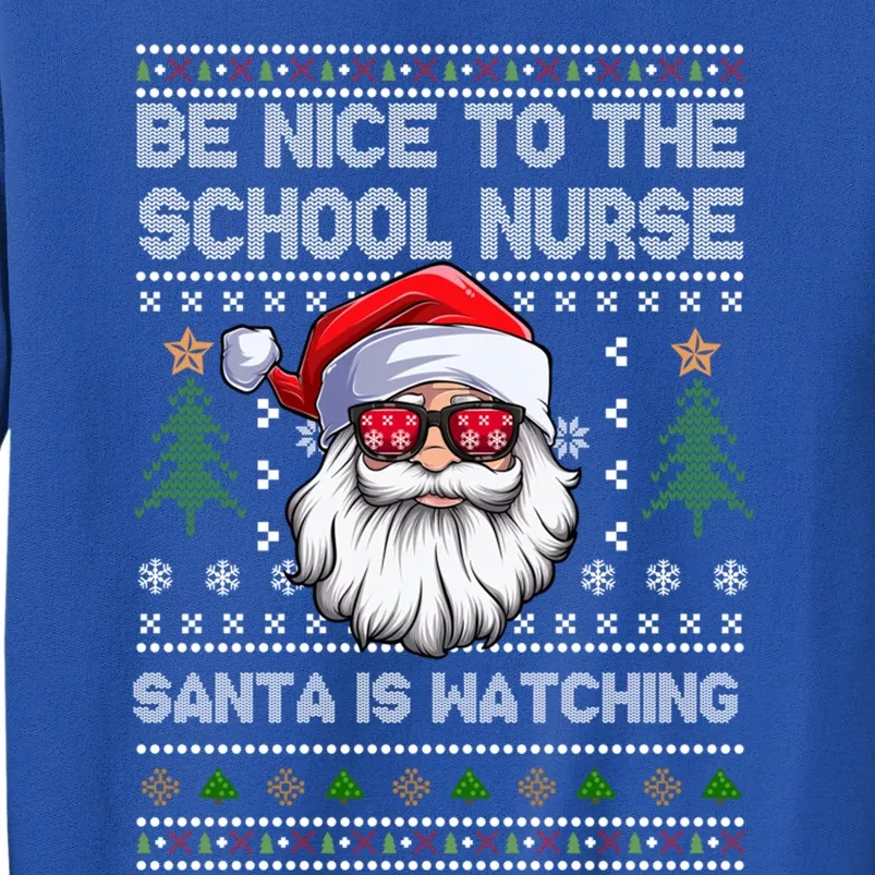 Be Nice To The School Nurse Santa Is Watching Cute Christmas Great Gift Sweatshirt