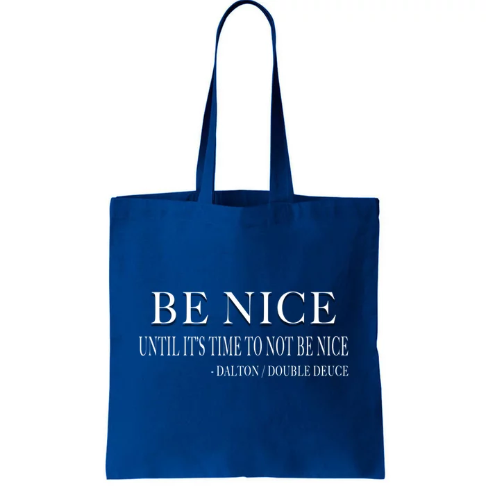 Be Nice Until Roadhouse Dalton Movie Action Cool Gift Tote Bag