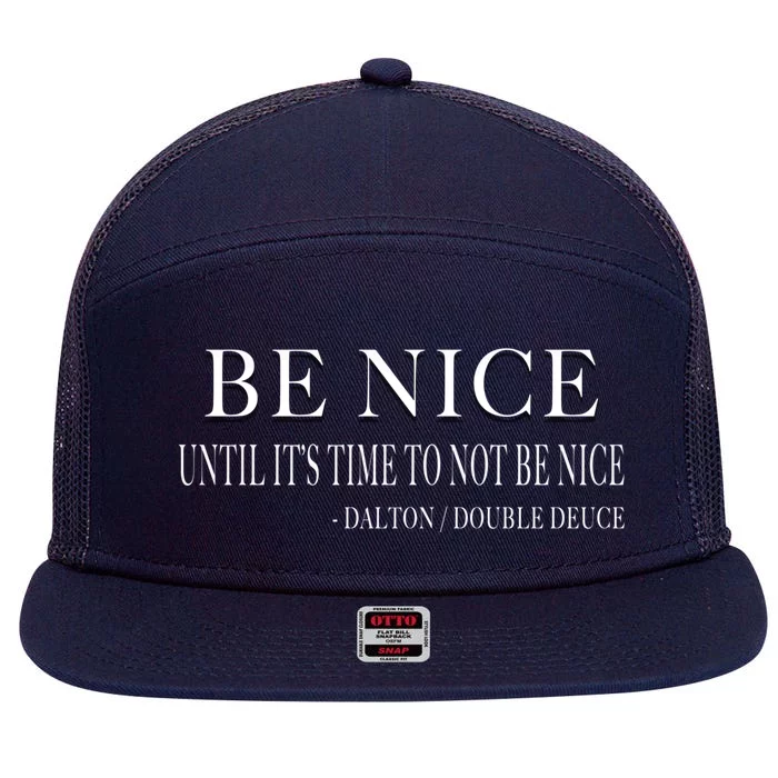 Be Nice Until Roadhouse Dalton Movie Action Cool Gift 7 Panel Mesh Trucker Snapback Hat