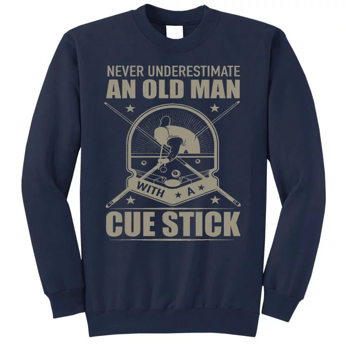 Billiard Never Underestimate An Old Man With A Cue Stick Tall Sweatshirt