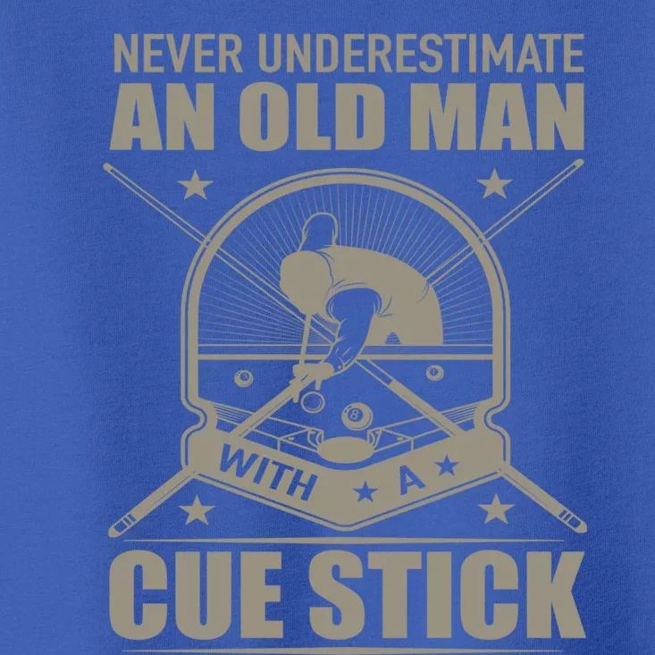 Billiard Never Underestimate An Old With A Cue Stick Meaningful Gift Toddler T-Shirt