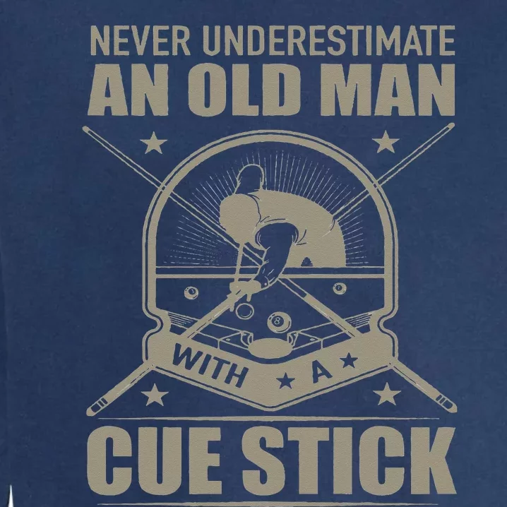 Billiard Never Underestimate an Old Man with a Cue Stick Garment-Dyed Sweatshirt