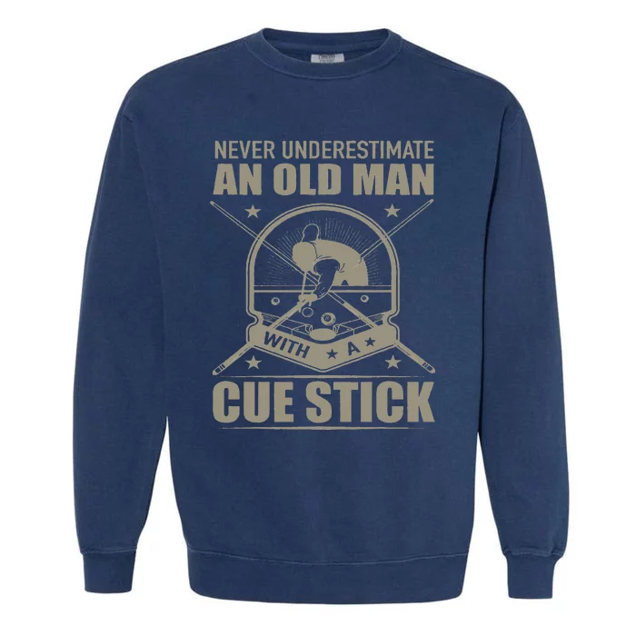 Billiard Never Underestimate an Old Man with a Cue Stick Garment-Dyed Sweatshirt