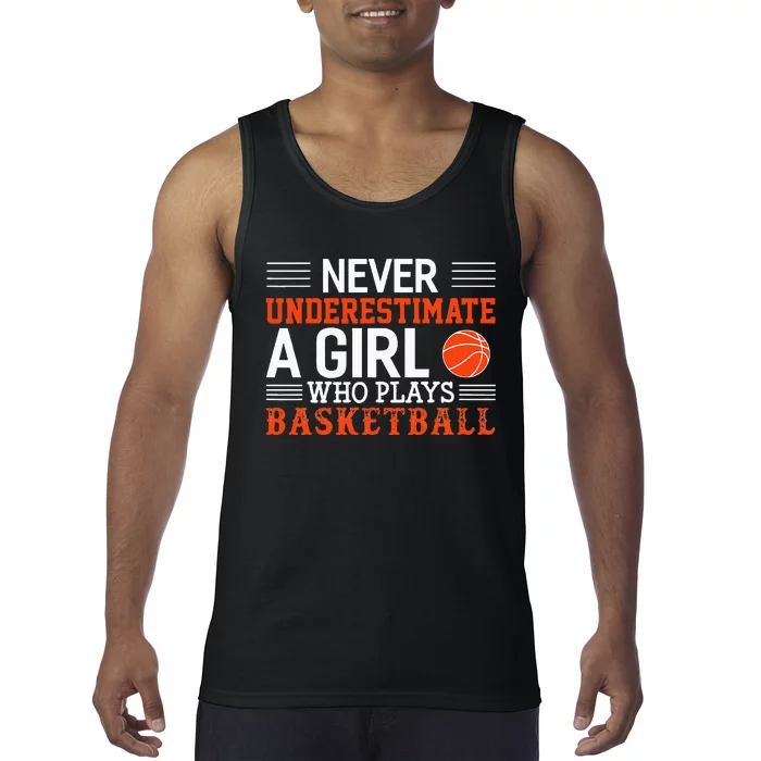 Basketball Never Underestimate A Girl Who Plays Basketball Tank Top