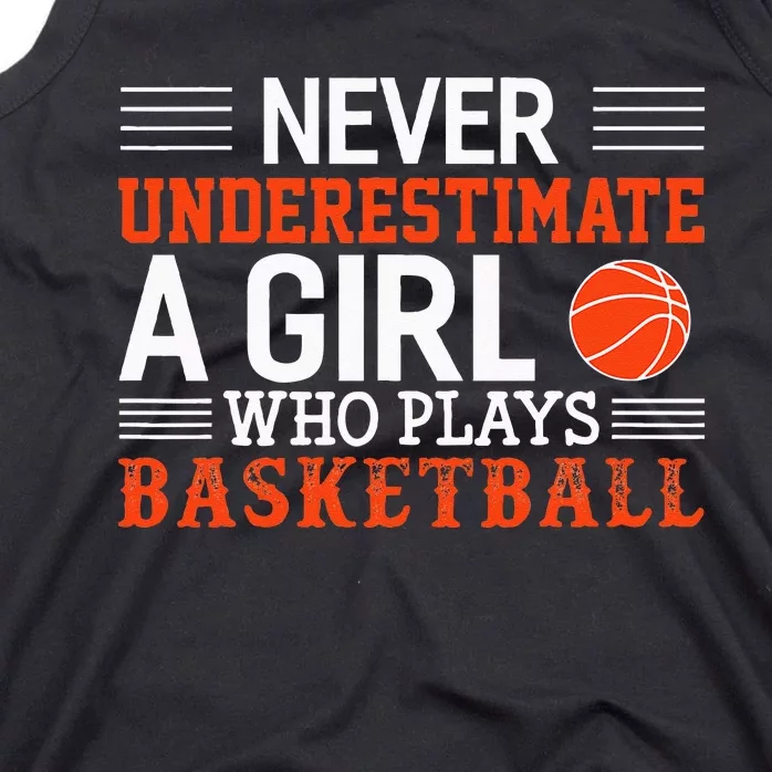 Basketball Never Underestimate A Girl Who Plays Basketball Tank Top