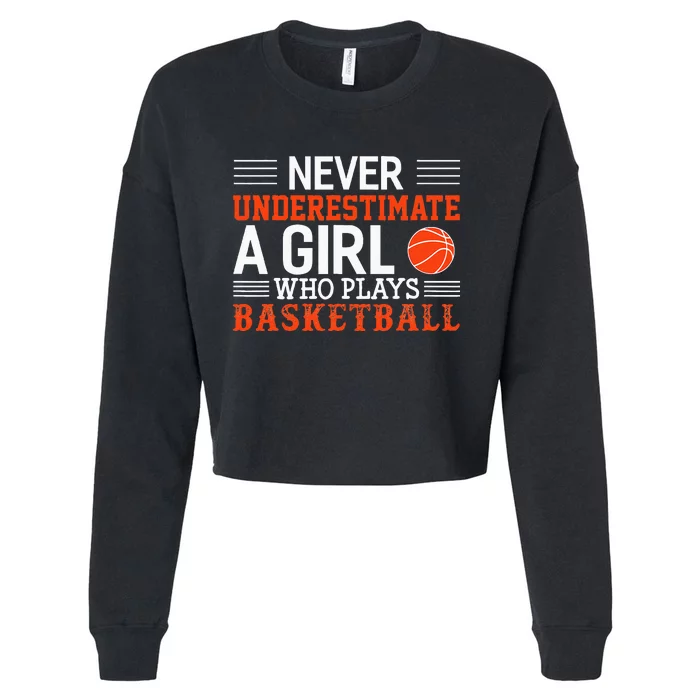 Basketball Never Underestimate A Girl Who Plays Basketball Cropped Pullover Crew