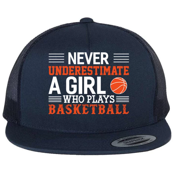 Basketball Never Underestimate A Girl Who Plays Basketball Great Gift Flat Bill Trucker Hat