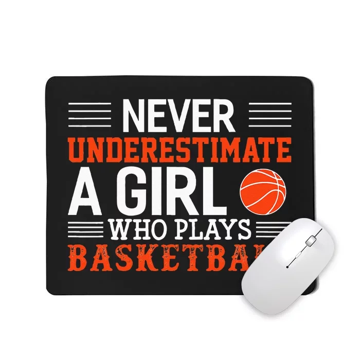 Basketball Never Underestimate A Girl Who Plays Basketball Mousepad