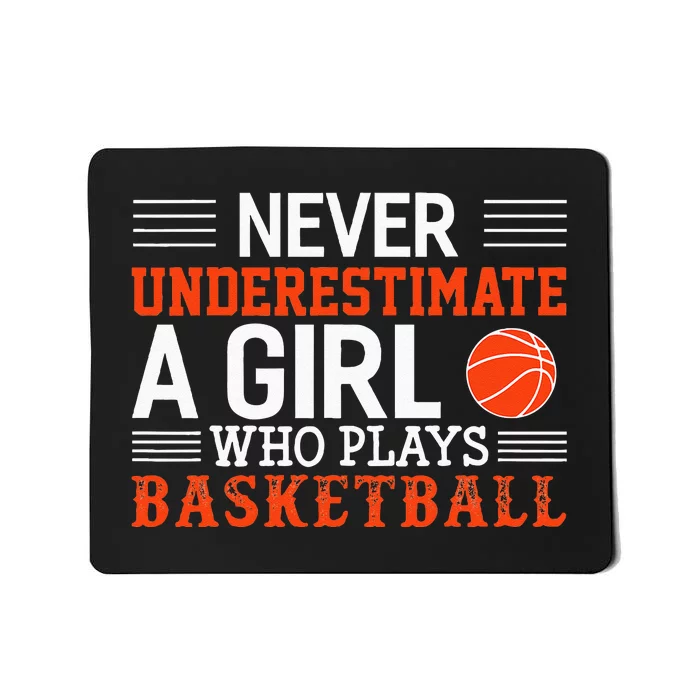 Basketball Never Underestimate A Girl Who Plays Basketball Mousepad