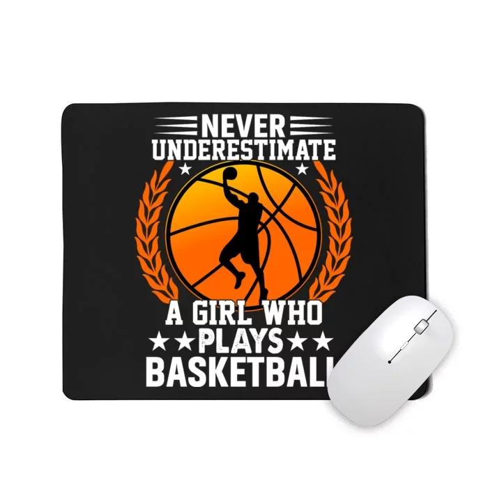 Basketball Never Underestimate A Girl Who Plays Basketball Mousepad