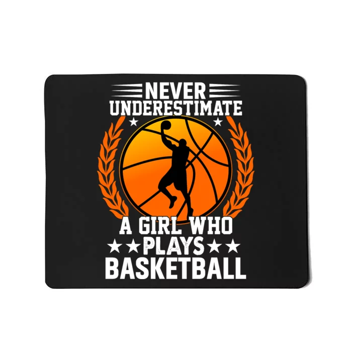 Basketball Never Underestimate A Girl Who Plays Basketball Mousepad