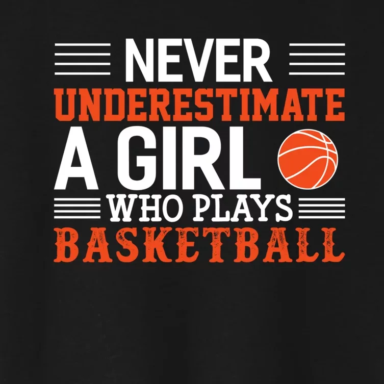 Basketball Never Underestimate A Girl Who Plays Basketball Women's Crop Top Tee