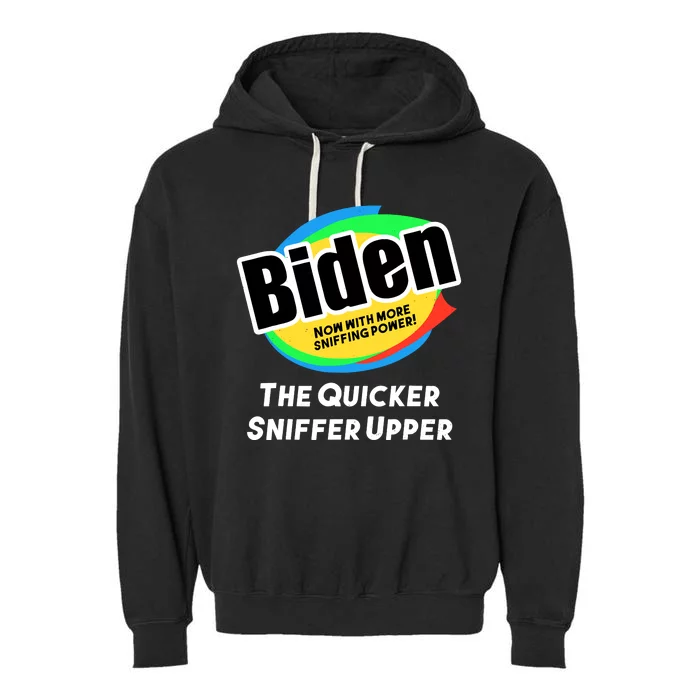 Biden Now With More Sniffing Power The Quicker Sniffer Upper Garment-Dyed Fleece Hoodie