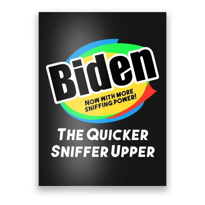 Biden Now With More Sniffing Power The Quicker Sniffer Upper Poster