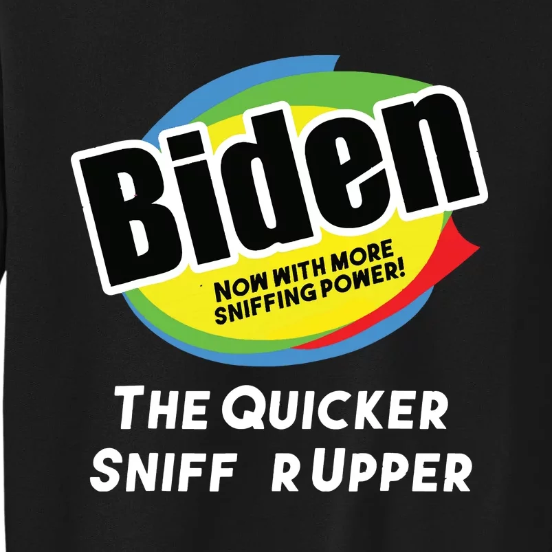 Biden Now With More Sniffing Power The Quicker Sniffer Upper Sweatshirt