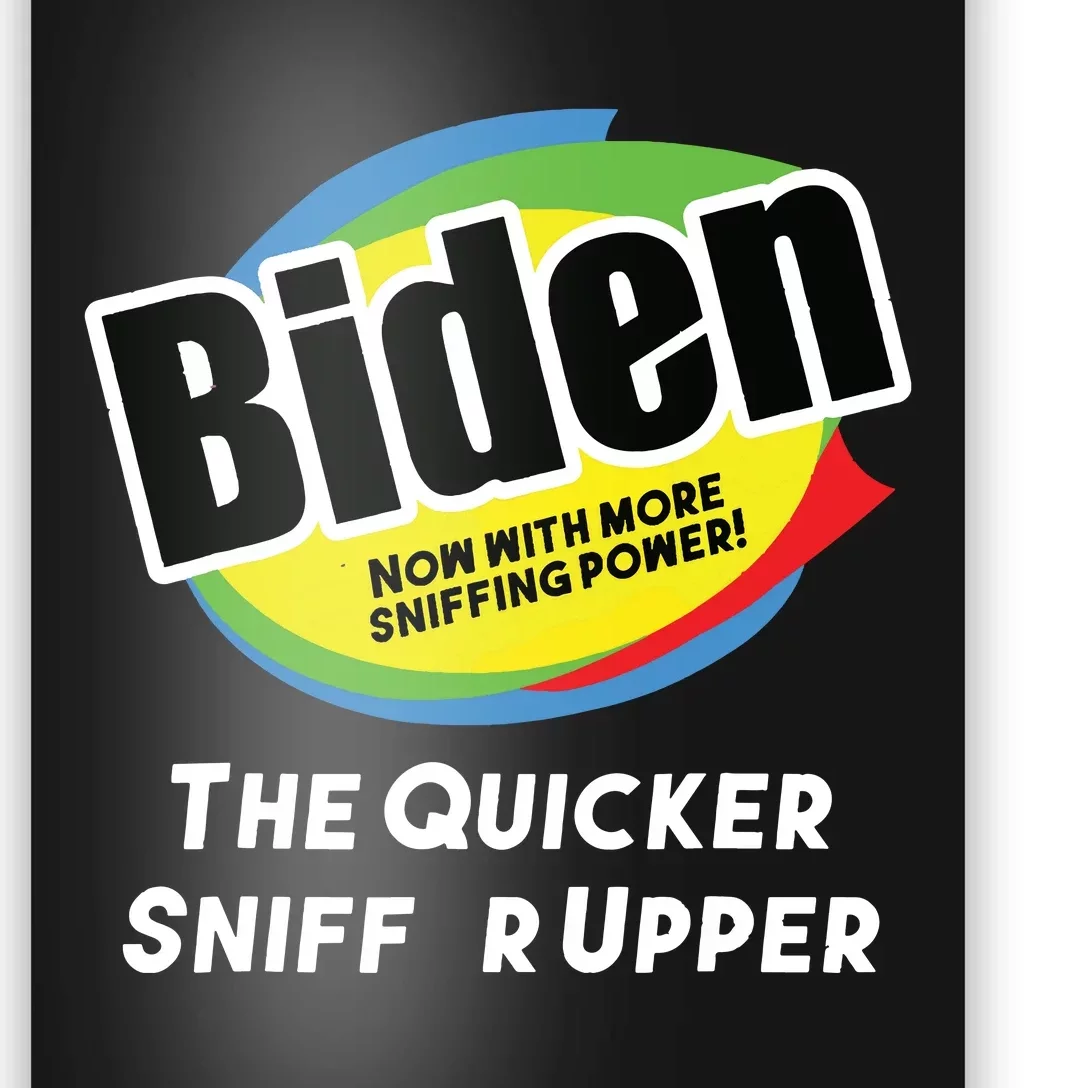 Biden Now With More Sniffing Power The Quicker Sniffer Upper Poster