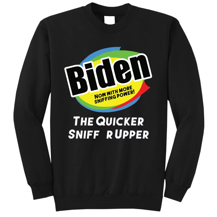 Biden Now With More Sniffing Power The Quicker Sniffer Upper Tall Sweatshirt