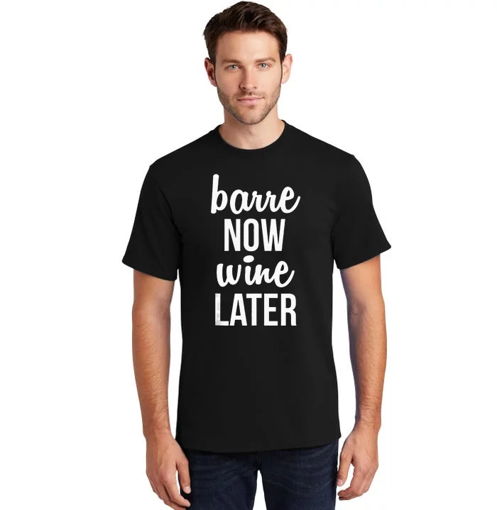 Barre Now Wine Later Pilates Workout Tall T-Shirt