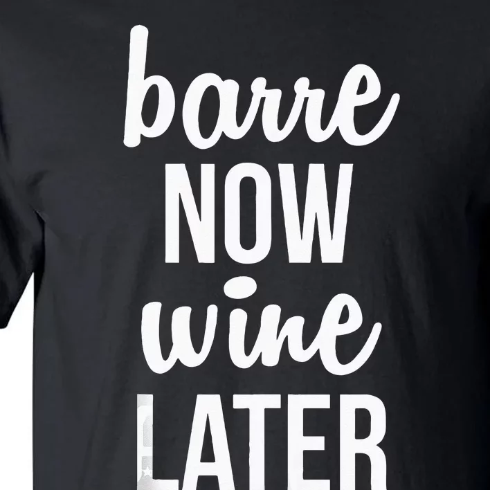 Barre Now Wine Later Pilates Workout Tall T-Shirt