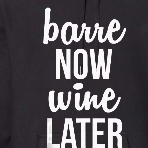 Barre Now Wine Later Pilates Workout Premium Hoodie