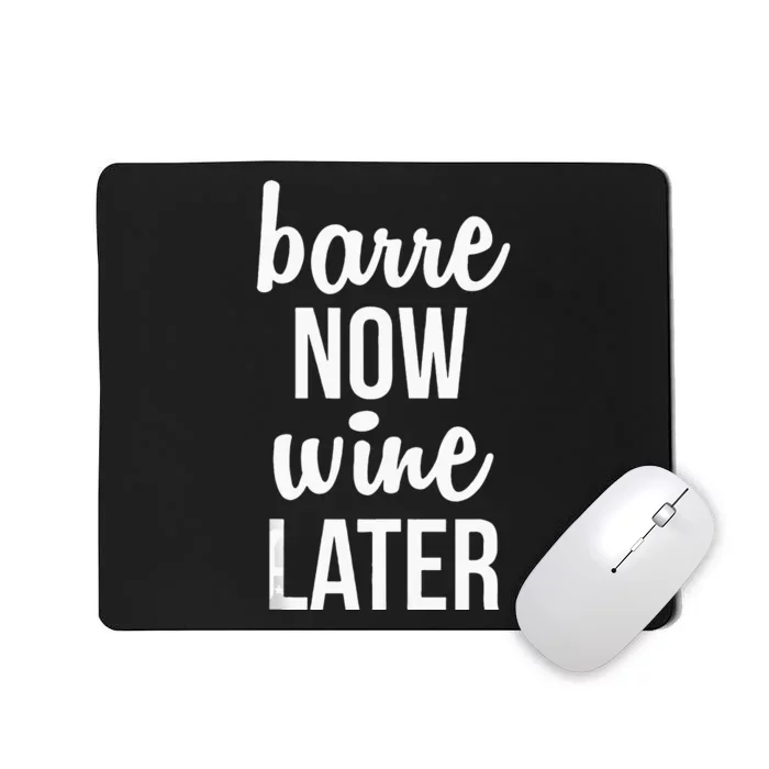 Barre Now Wine Later Pilates Workout Mousepad