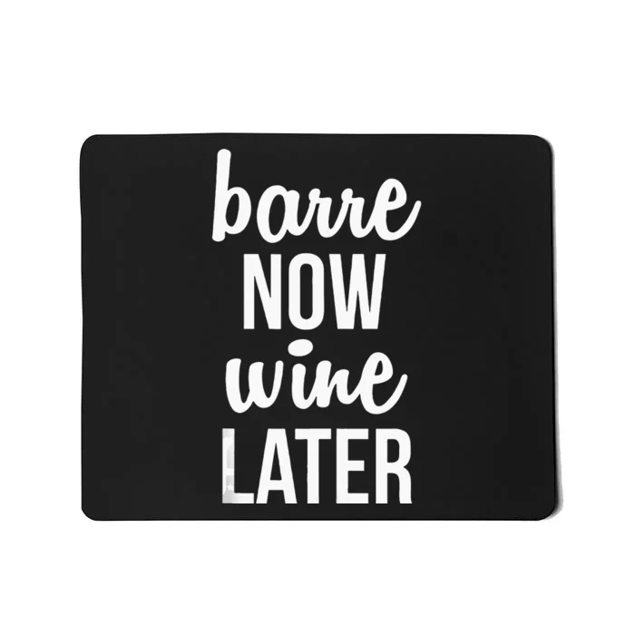 Barre Now Wine Later Pilates Workout Mousepad