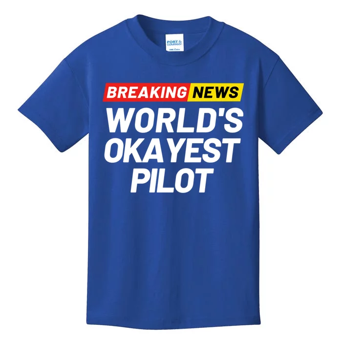 Breaking News Worlds Okayest Pilot Meaning Pilot Gift Kids T-Shirt