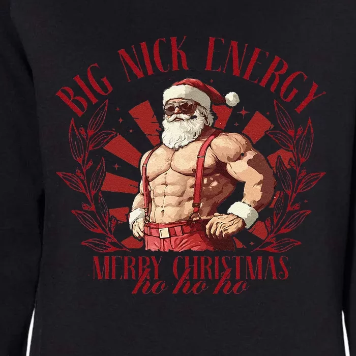 Big Nick Xmas Energy Funny Xmas Christmas Muscle Santa Claus Womens California Wash Sweatshirt